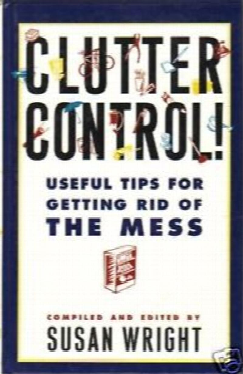 Image for Clutter Control! : Useful Tips for Getting Rid of the Mess