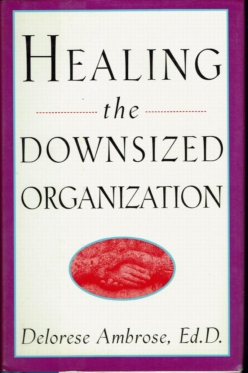 Image for Healing the Downsized Organization