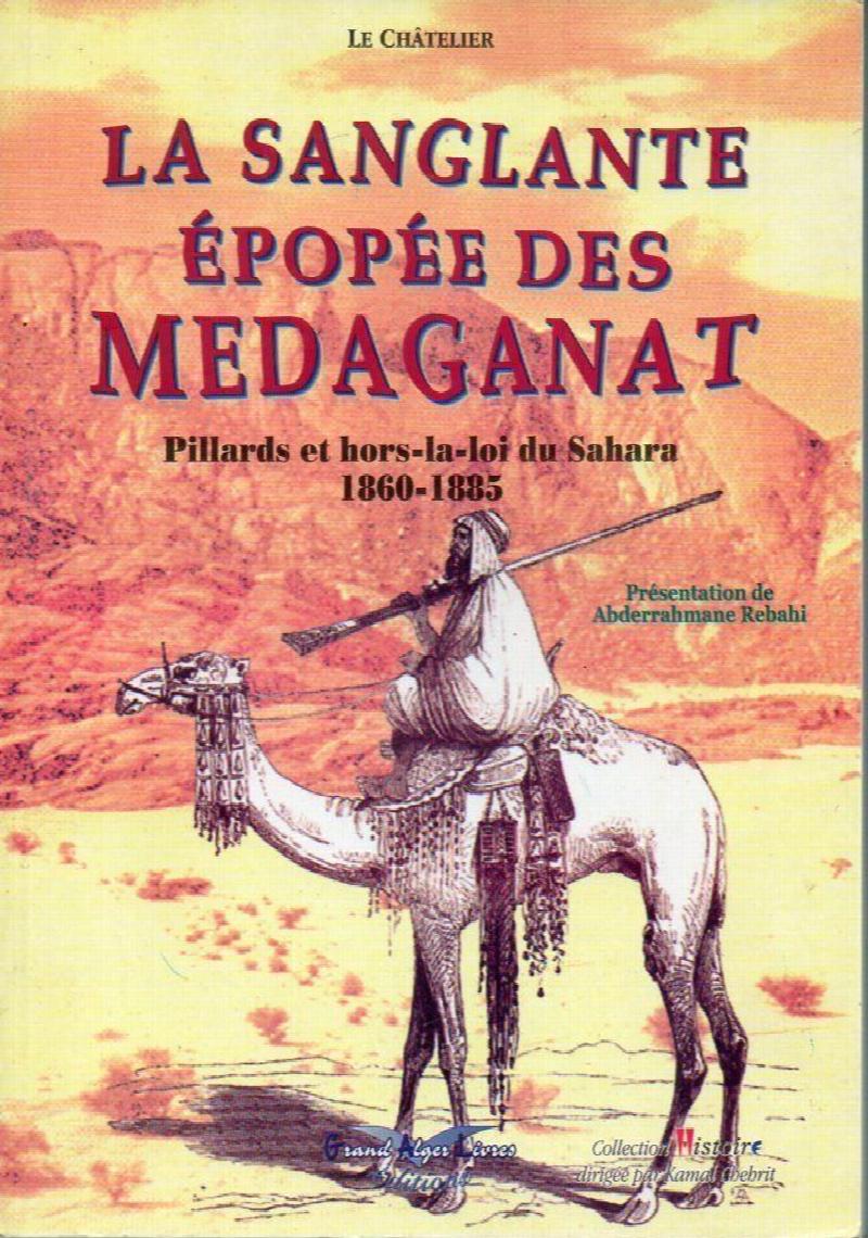 Image for La Sanglante Epopee Des Medaganat:  Pillards et Hors-La-loi Du Sahara 1860-1885