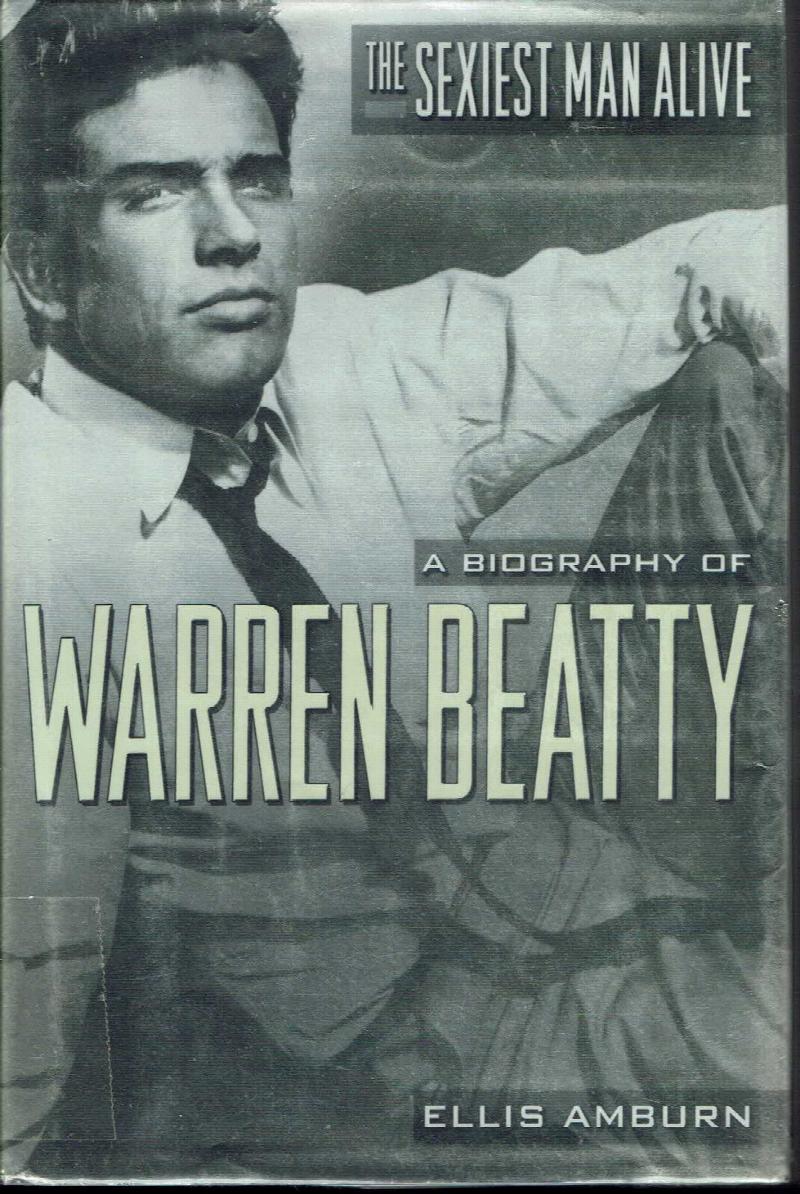 Image for The Sexiest Man Alive:  A Biography of Warren Beatty