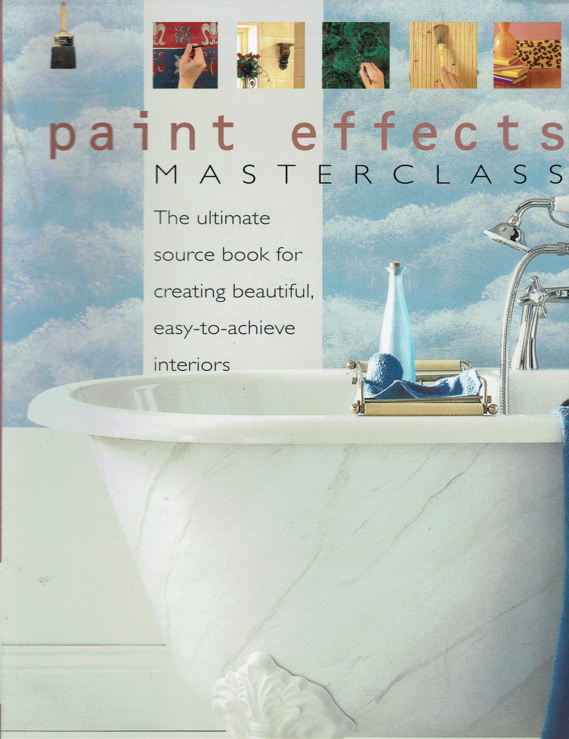 Image for Paint Effects Master Class:  The ultimate Source Book for Creating Beautiful, Easy-to-achieve Interiors