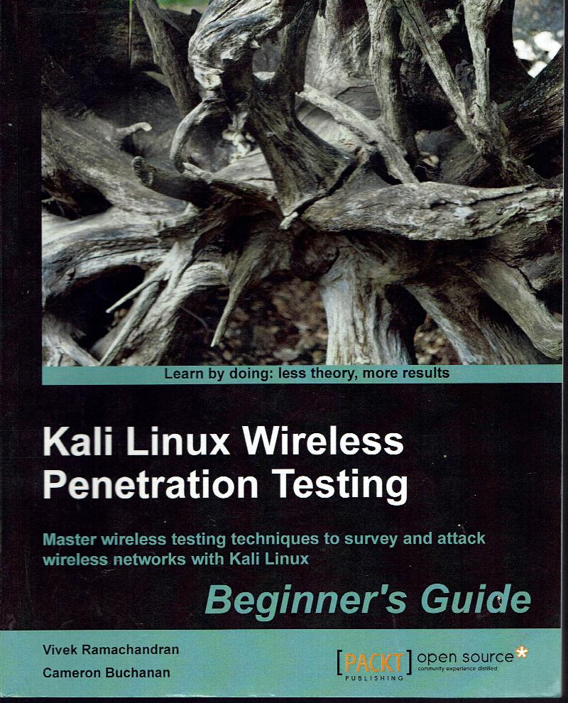 Image for Kali Linux Wireless Penetration Testing:  Master Wireless Testing Techniques to Survey and Attack Wireless Networks with Kali Linux:  Beginner's Guide