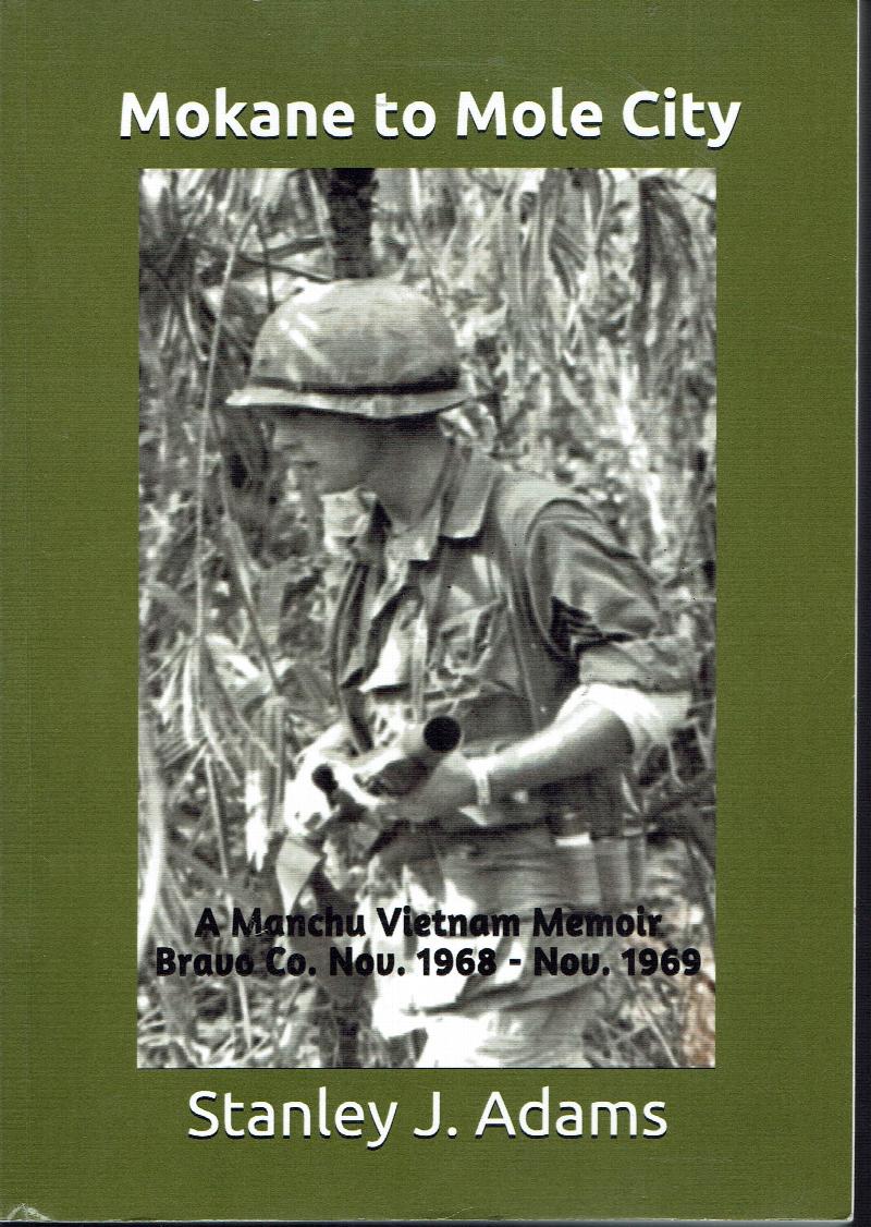 Image for Mokane to Mole City:  A Manchu Vietnam Memoir, Bravo Co. Nov. 1968 - Nov. 1969