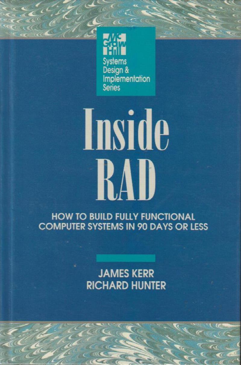 Image for Inside RAD:  How to Build Fully Functional Computer Systeems in 90 Days or Less (System Design and Implementation)